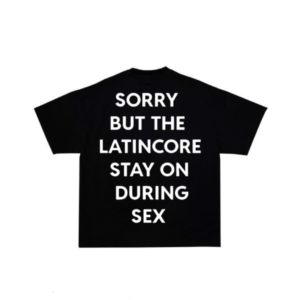 SORRY BABY BUT LATINCORE PRE-ORDER